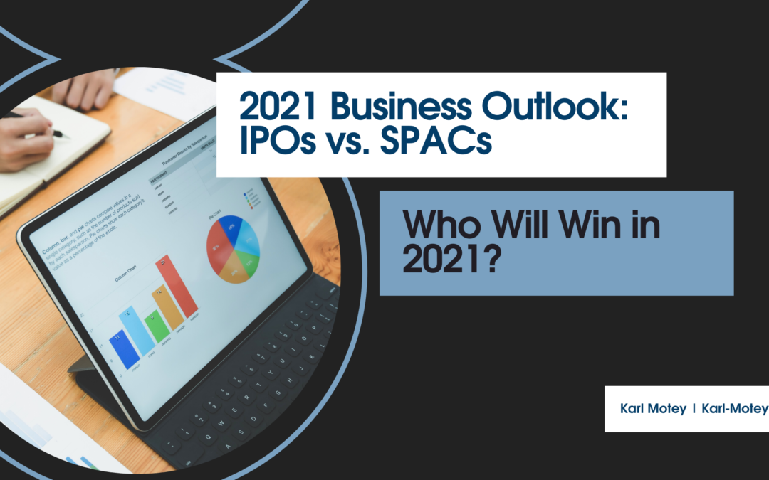 2021 Business Outlook Ipos Vs. Spacs Who Will Win In 2021