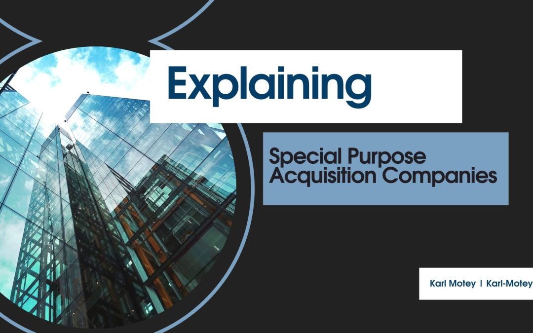 Explaining Special Purpose Acquisition Companies